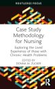 Case Study Methodology for Nursing
