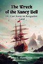 The Wreck of the Nancy BellOr, Cast Away on Kerguelen Land (Edition2024)