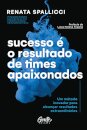 Sucesso É O Resultado De Times Apaixonados