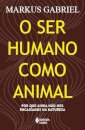 O Ser Humano Como Animal: Por Que Ainda Não Nos Encaixamos
