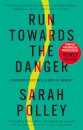 Run Towards the Danger : Confrontations with a Body of Memory
