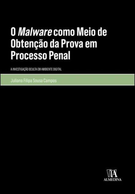 O Malware Como Meio De Obtenção Da Prova Em Processo Penal