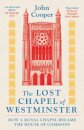 The Lost Chapel of Westminster