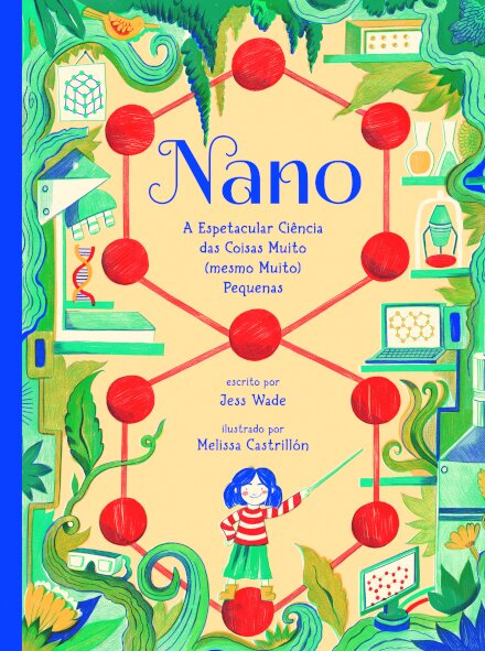 Nano: A Espetacular Ciência das Coisas Muito (mesmo Muito) Pequenas