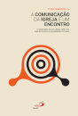 A Comunicação da Igreja é um Encontro