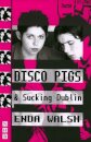 Disco Pigs & Sucking Dublin