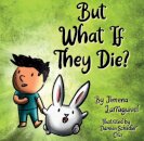 But What If They Die?