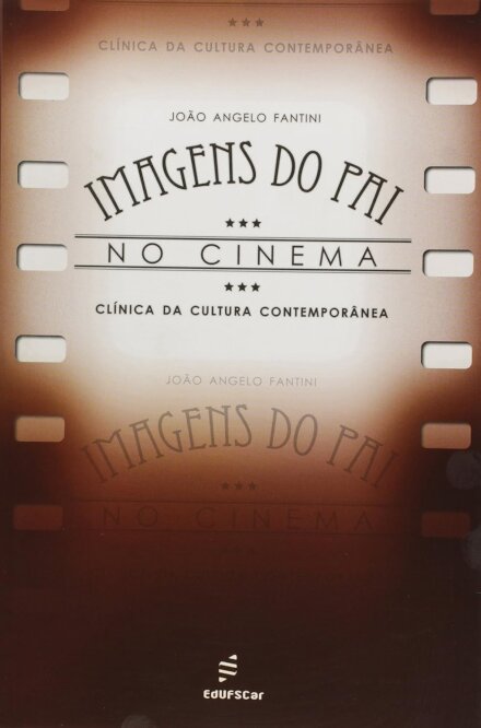 Imagens Do Pai No Cinema: Clínica Da Cultura Contemporânea
