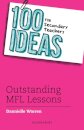 100 Ideas for Secondary Teachers: Outstanding MFL Lessons