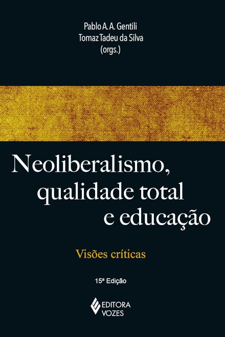 Neoliberalismo, Qualidade Total E Educação: Visões Críticas