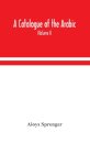 A Catalogue Of The Arabic, Persian And Hindu'Sta'Ny Manuscripts, Of The Libraries Of The King Of Oudh (Volume I)