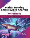 Ethical Hacking and Network Analysis with Wireshark