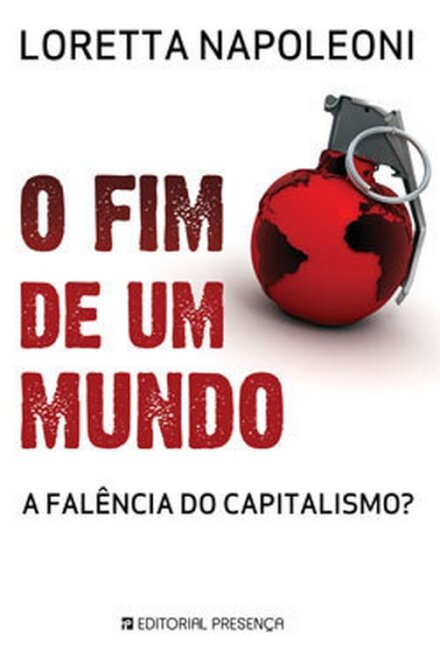 O Fim De Um Mundo - A Falência Do Capitalismo?