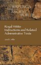 Royal Hittite Instructions and Related Administrative Texts