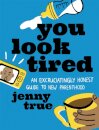 You Look Tired