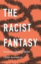 The Racist Fantasy