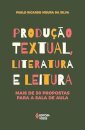 Produção Textual, Literatura E Leitura: Mais De 50 Propostas