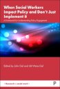 When Social Workers Impact Policy and Don’t Just Implement It