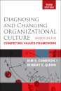 Diagnosing and Changing Organizational Culture : Based on the Competing Values Framework