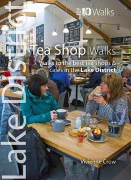 Lake District Tea Shop Walks (Top 10)