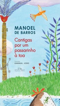 Cantigas Por Um Passarinho À Toa