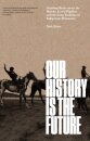 Our History Is the Future