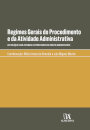 Regimes Gerais Do Procedimento E Da Atividade Administrativa - XIV Colóquio Luso-Espanhol De Professores De Direito Administrativo