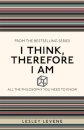 I Think, Therefore I Am