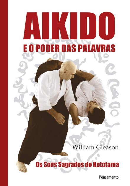Aikido E O Poder Das Palavras: Os Sons Sagrados Do Kototama