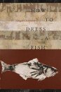 How to Dress a Fish