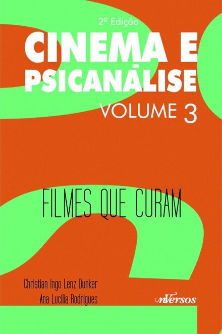 Cinema E Psicanálise V.03 Filmes Que Curam