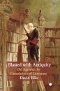 Blasted with Antiquity