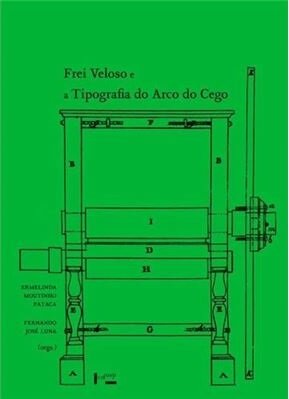 Frei Veloso E A Tipografia Do Arco Do Cego