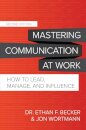 Mastering Communication at Work, Second Edition: How to Lead, Manage, and Influence