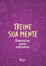 Treine Sua Mente: Exercícios Para Memória