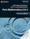 Cambridge International AS & A-Level Mathematics Pure Mathematics 2&3 Practice Book