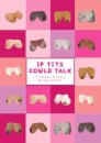 If Tits Could Talk