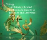 Plottegg – Architecture Beyond Inclusion and Identity is Exclusion and Difference from Art