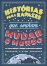 Histórias Para Rapazes Que Sonham Mudar O Mundo