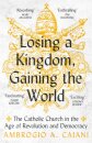 Losing A Kingdom Gaining The World