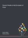 Forensic Genetics in the Governance of Crime