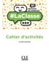 #LaClasse - Niveau B1 - Cahier d'activités