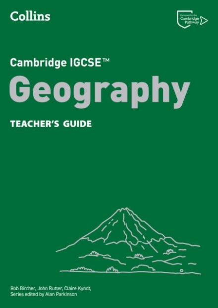 Cambridge IGCSE™ Geography Teacher’s Guide
