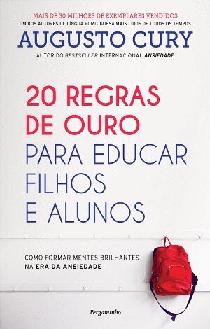 20 Regras de Ouro para Educar Filhos e Alunos – Como Formar Mentes Brilhantes na Era da Ansiedade