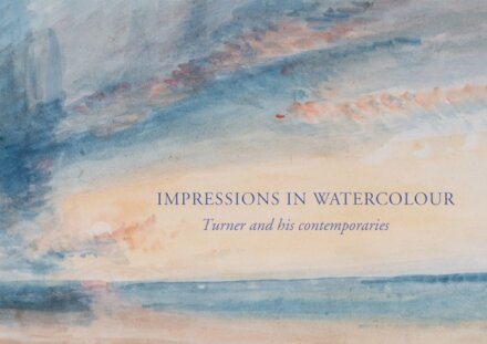 Impressions in Watercolour: Turner and his Contemporaries