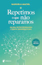 Repetimos o que não reparamos