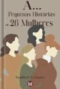 A… Pequenas Histórias de 26 Mulheres