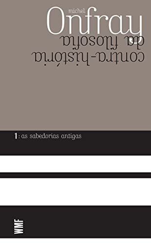 Contra-História Da Filosofia V.1 As Sabedorias Antigas