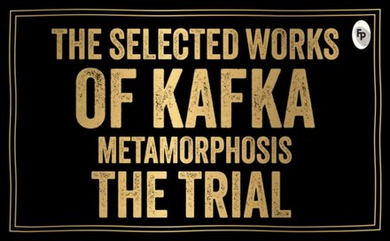 Selected Works of Kafka (Deluxe Hardbound Edition)