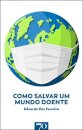 Como Salvar Um Mundo Doente